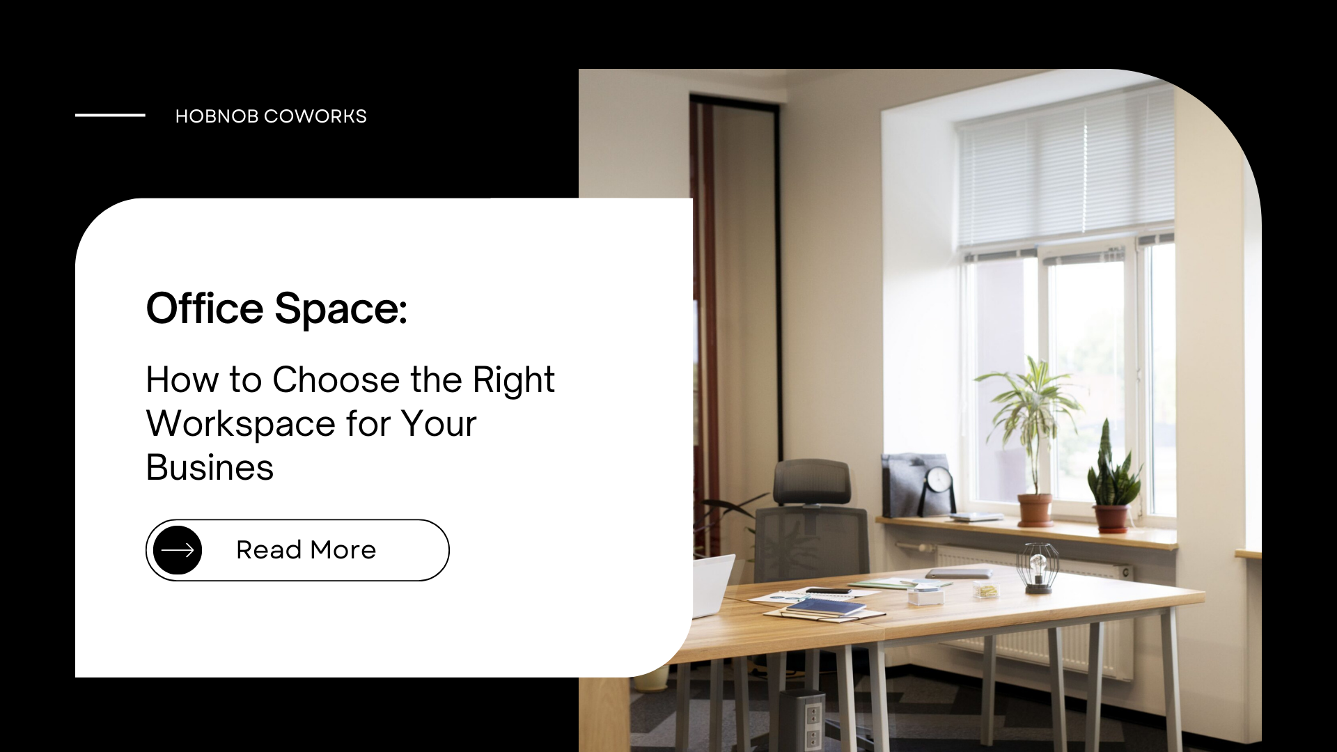 Office Space: How to Choose the Right Workspace for Your Busines