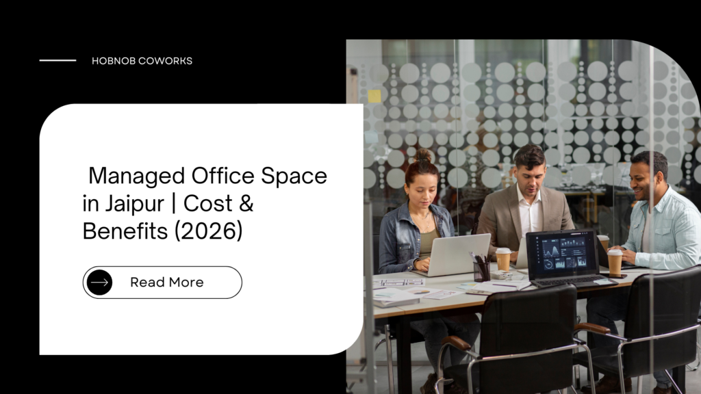 Managed Office Space in Jaipur | Cost & Benefits (2026)