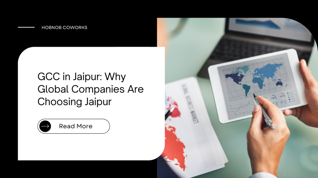 GCC in Jaipur: Why Global Companies Are Choosing Jaipur