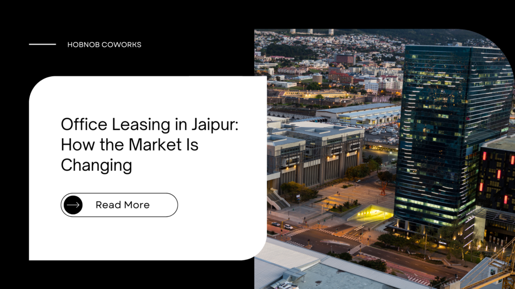 Office Leasing in Jaipur: How the Market Is Changing